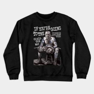 Bukowski, Chinaski, Don't Try Crewneck Sweatshirt